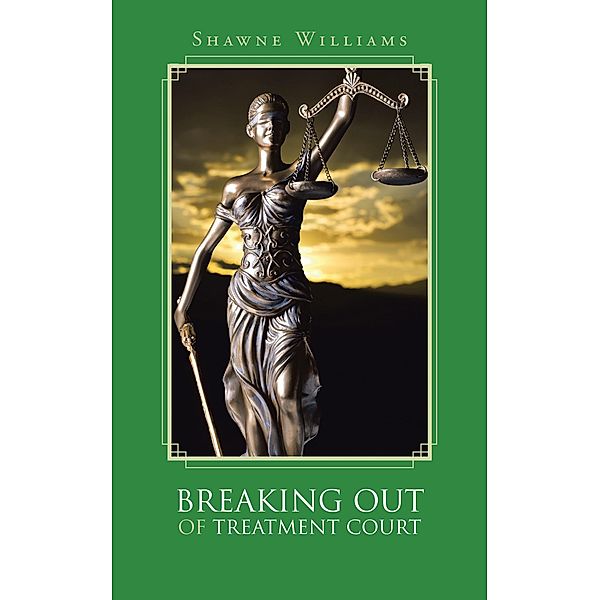 Breaking out of Treatment Court, Shawne Williams