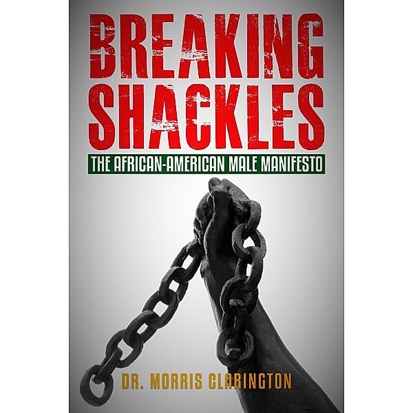 Breaking Shackles! The African-American Male Manifesto, Morris Clarington