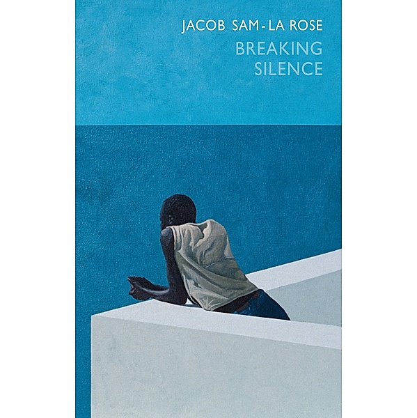 Breaking Silence / Bloodaxe Books, Jacob Sam-La Rose