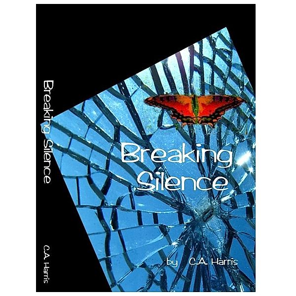 Breaking Silence / C.A. Harris, C. A. Harris