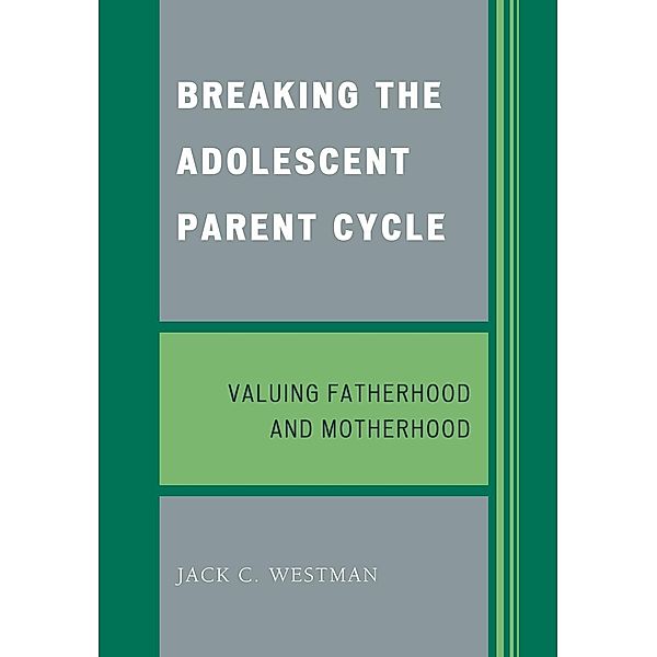 Breaking the Adolescent Parent Cycle, Jack C. Westman