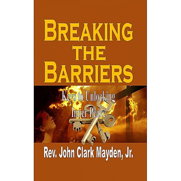 Breaking the Barriers, Rev. John Clark Mayden Jr.