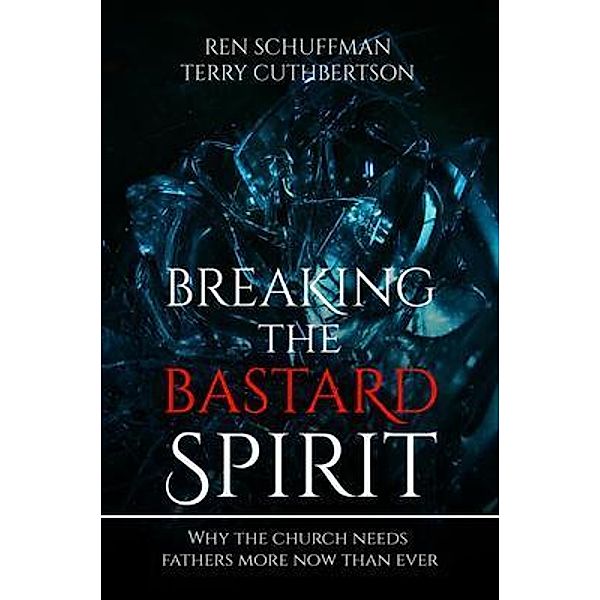 Breaking the Bastard Spirit, Ren Schuffman, Terry Cuthbertson