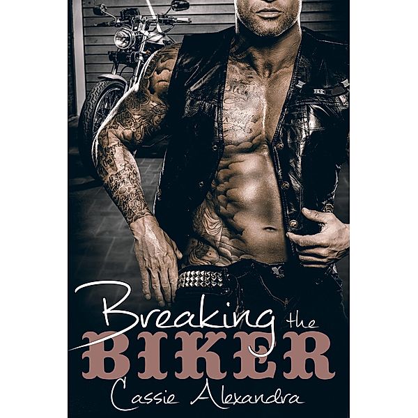 Breaking The Biker / The Biker, Cassie Alexandra