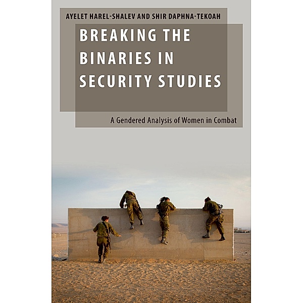 Breaking the Binaries in Security Studies, Ayelet Harel-Shalev, Shir Daphna-Tekoah