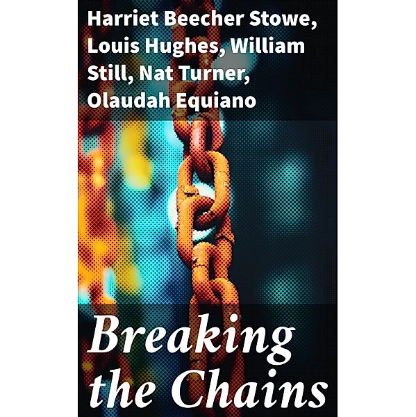 Breaking the Chains, Harriet Beecher Stowe, Elizabeth Keckley, Solomon Northup, Josiah Henson, Ellen Craft, William Craft, Sarah H. Bradford, Harriet Jacobs, Jacob D. Green, Willie Lynch, Louis Hughes, William Still, Nat Turner, Olaudah Equiano, Sojourner Truth, Mary Prince, Frederick Douglass, Booker T. Washington