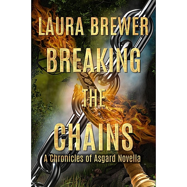 Breaking the Chains (Chronicles of Asgard) / Chronicles of Asgard, Laura Brewer