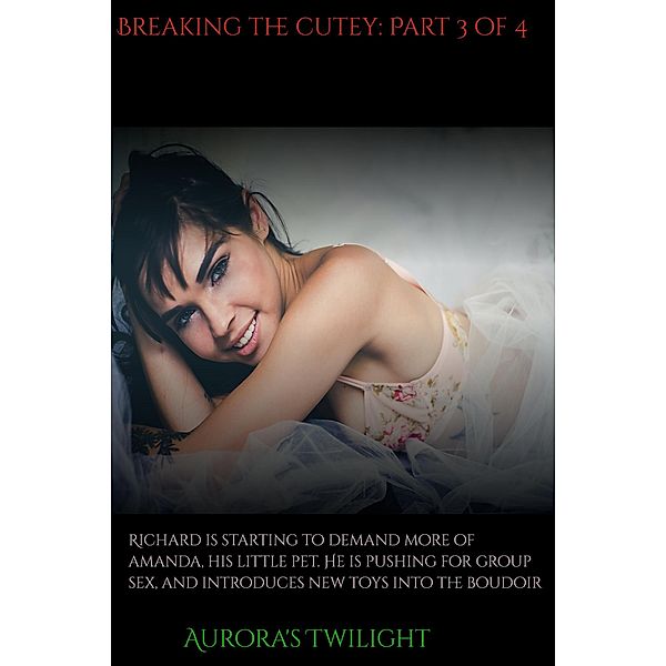 Breaking the Cutie: Part 3 of 4 / Breaking the Cutie, Aurora's Twilight