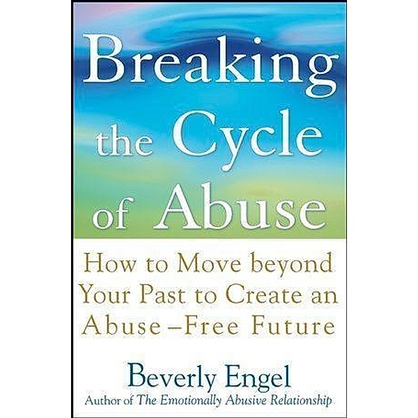Breaking the Cycle of Abuse, Beverly Engel