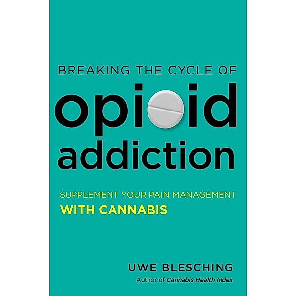 Breaking the Cycle of Opioid Addiction, Uwe Blesching