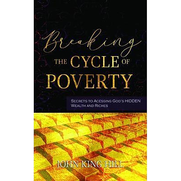 BREAKING THE CYCLE OF POVERTY, John King Hill, Evette Young