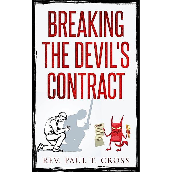 Breaking the Devil's Contract, Rev. Paul T. Cross