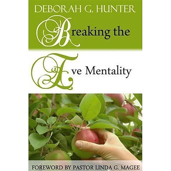 Breaking the Eve Mentality, Deborah G. Hunter