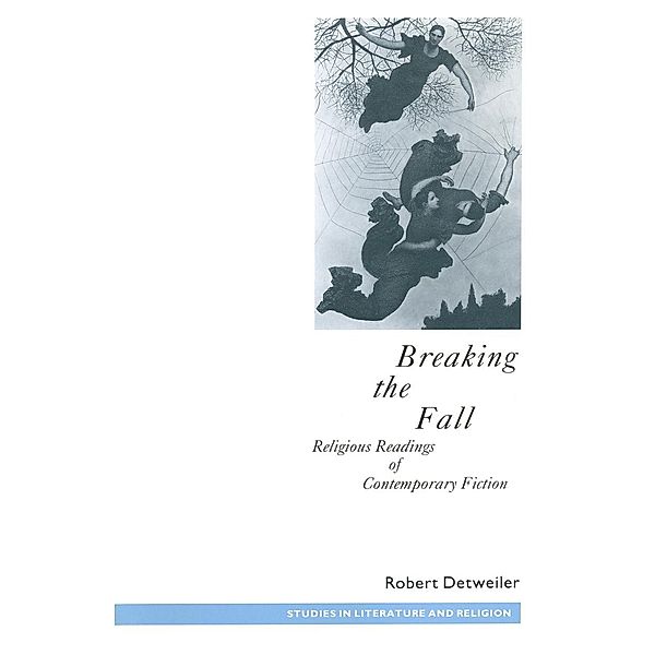 Breaking the Fall / Studies in Literature and Religion, Robert Detweiler