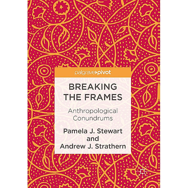 Breaking the Frames, Pamela J. Stewart, Andrew J. Strathern