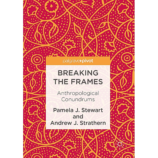 Breaking the Frames, Pamela J. Stewart, Andrew J. Strathern