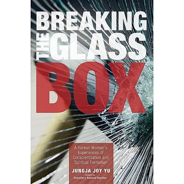 Breaking the Glass Box, JungJa (Joy) Yu