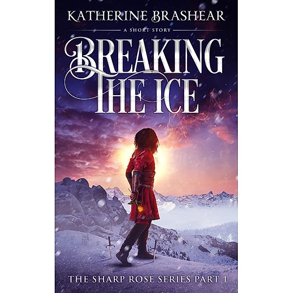 Breaking the Ice (The Sharp Rose, #1), Katherine Brashear