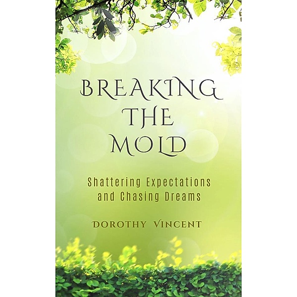 Breaking the Mold, Dorothy Vincent