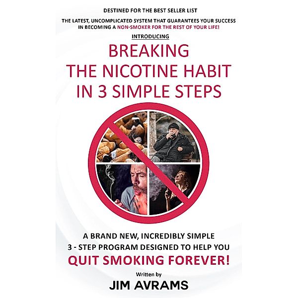 Breaking The Nicotine Habit In 3 Simple Steps, Jim Avrams