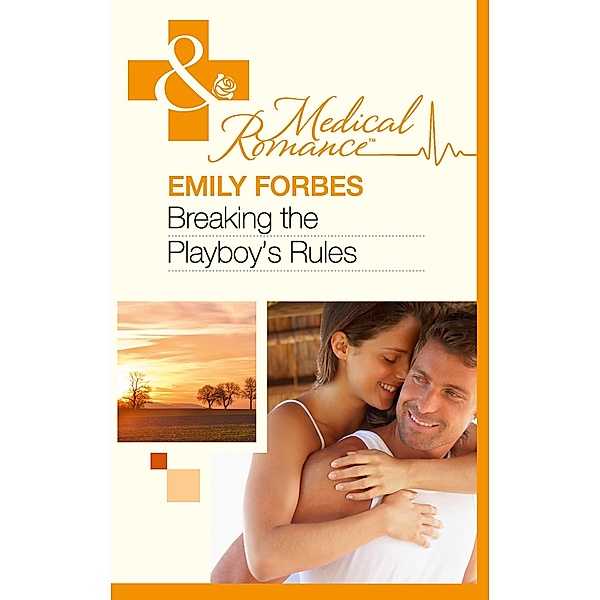 Breaking The Playboy's Rules (Mills & Boon Medical), Emily Forbes