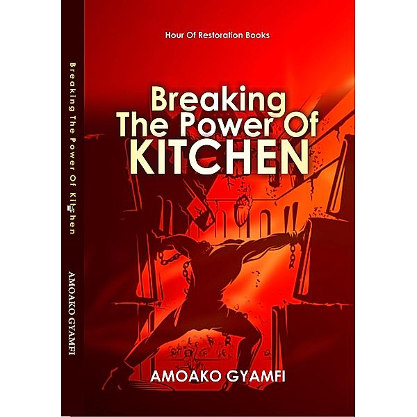 Breaking the Power of Kitchen, Amoako Gyamfi