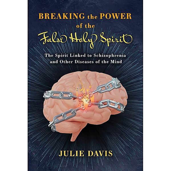 Breaking the Power of the False Holy Spirit, Julie Davis