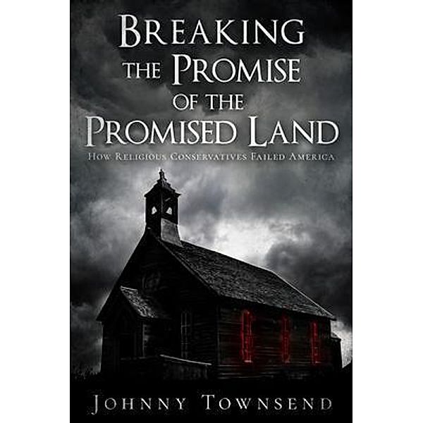 Breaking the Promise of the Promised Land, Johnny Townsend