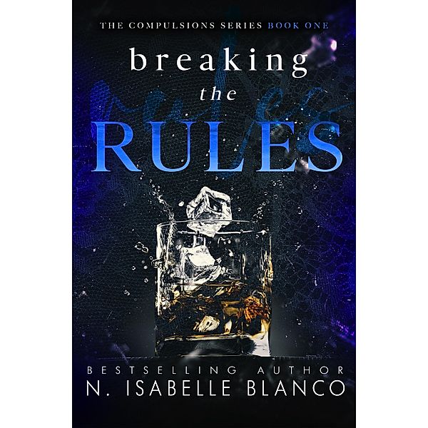 Breaking the Rules (Compulsions, #1) / Compulsions, N. Isabelle Blanco