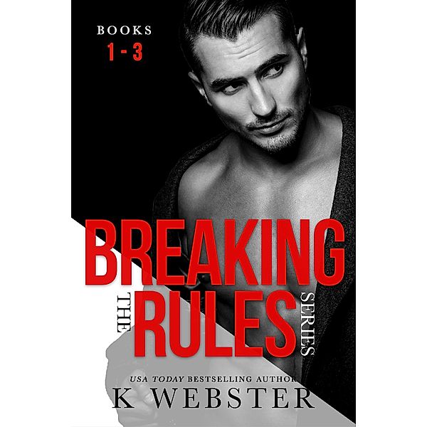 Breaking the Rules Series Box Set, K. Webster