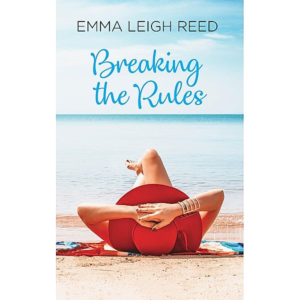 Breaking the Rules (The Rules Book 1), Emma Leigh Reed