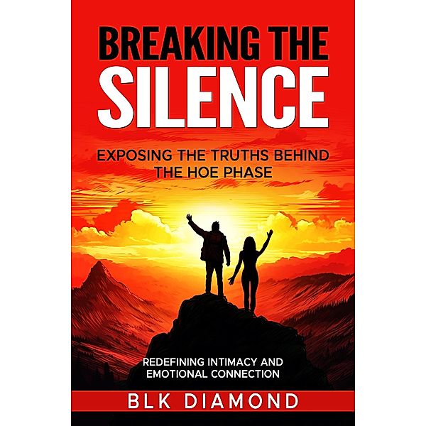 Breaking the Silence_ Exposing the Truths Behind the Hoe Phase / Hoe Phase, Blk Diamond