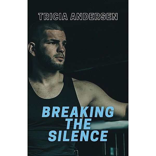 Breaking the Silence (Hard Drive, #3) / Hard Drive, Tricia Andersen