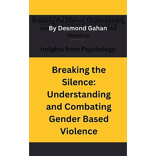 Breaking the Silence: Understanding and Combating Gender-Based Violence, Desmond Gahan