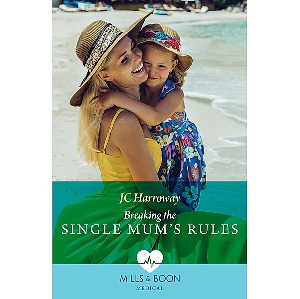 Breaking The Single Mum's Rules (Gulf Harbour ER, Book 2) (Mills & Boon Medical), JC Harroway