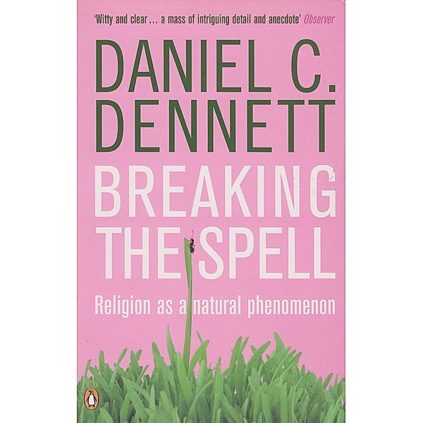 Breaking the Spell, Daniel C. Dennett