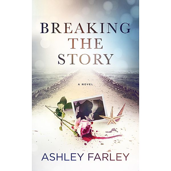 Breaking the Story (Scottie's Adventures, #2) / Scottie's Adventures, Ashley Farley