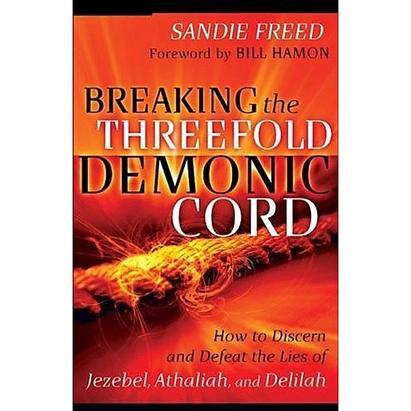 Breaking the Threefold Demonic Cord, Sandie Freed