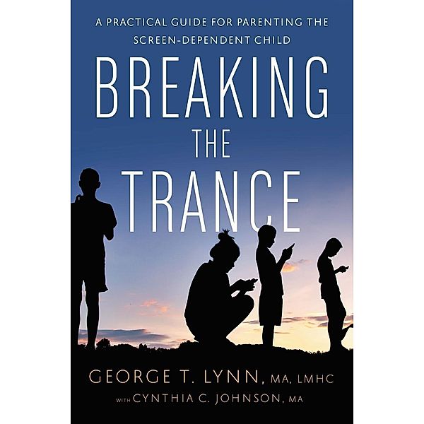 Breaking the Trance, George T. Lynn, Cynthia C. Johnson
