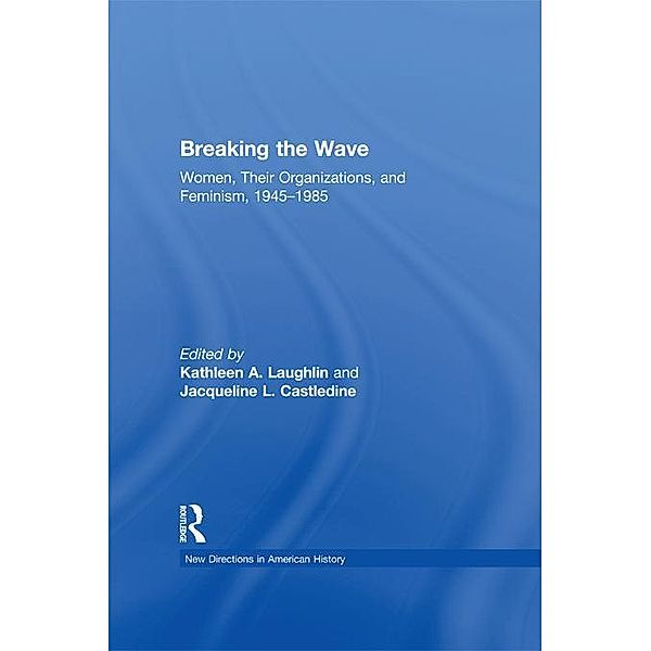 Breaking the Wave: Women, Their Organizations, and Feminism, 1945-1985