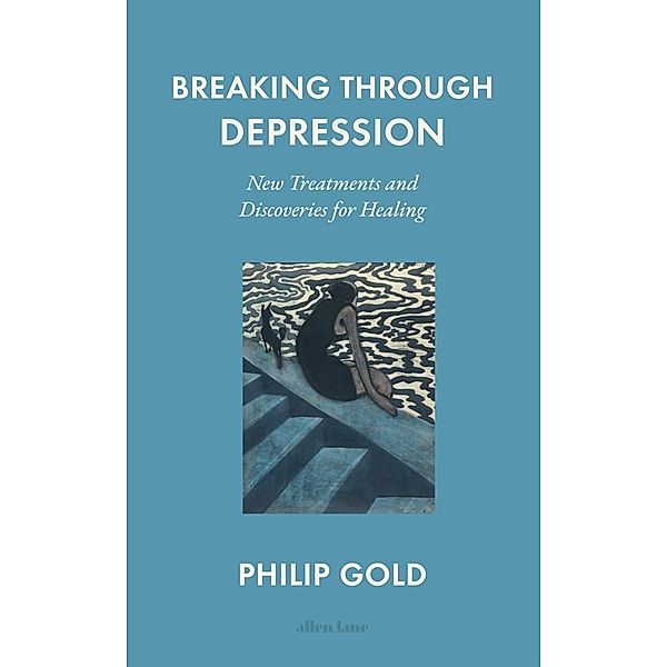 Breaking Through Depression, Philip Gold