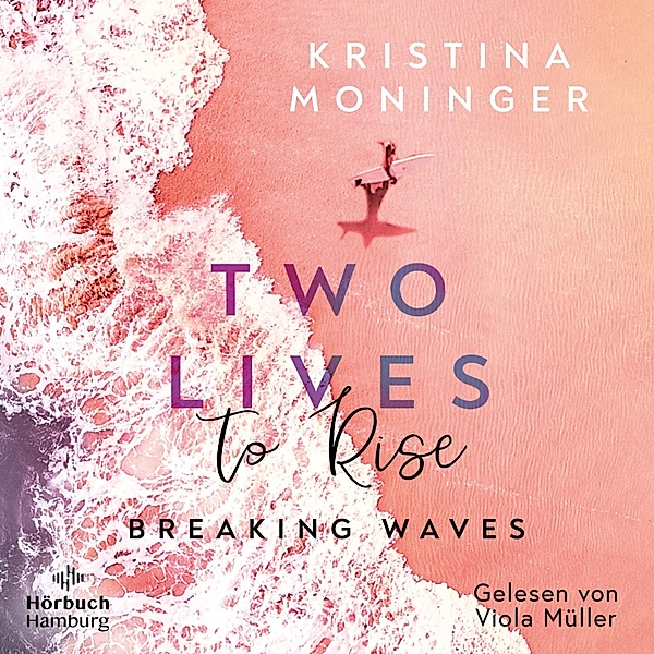 Breaking Waves - 2 - Two Lives to Rise (Breaking Waves 2), Kristina Moninger
