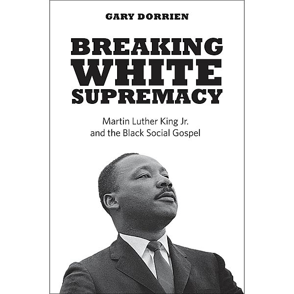 Breaking White Supremacy, Gary Dorrien