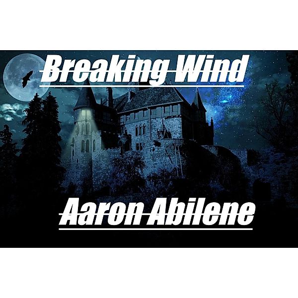 Breaking Wind, Aaron Abilene
