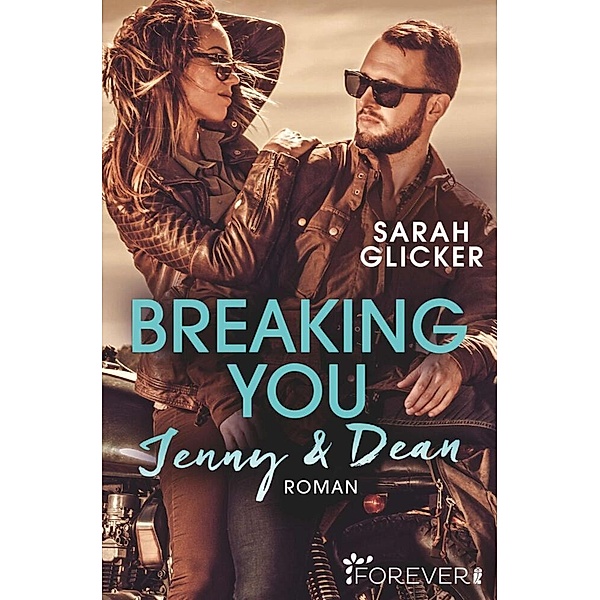 Breaking You. Jenny & Dean / A Biker Romance Bd.2, Sarah Glicker