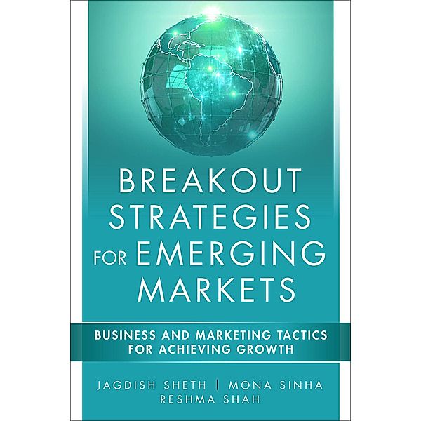 Breakout Strategies for Emerging Markets, Jagdish N. Sheth, Mona Sinha, Reshma Shah
