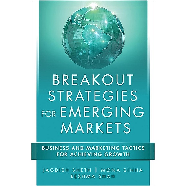 Breakout Strategies for Emerging Markets, Jagdish Sheth, Mona Sinha, Reshma Shah