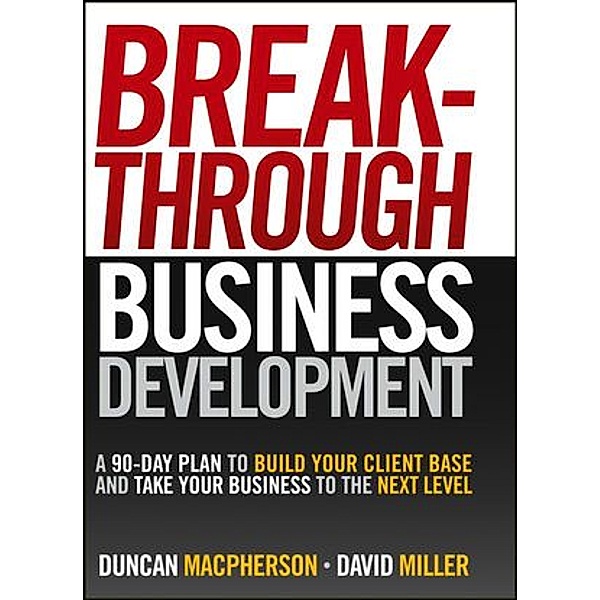 Breakthrough Business Development, Duncan MacPherson, David Miller