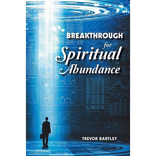 Breakthrough for Spiritual Abundance, Trevor Bartley