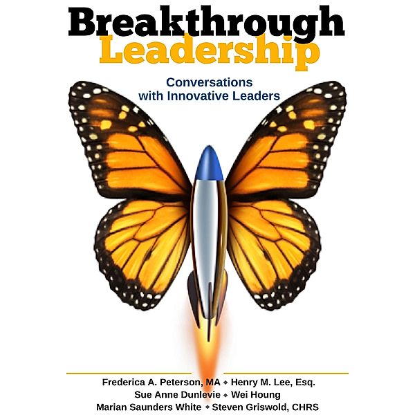 Breakthrough Leadership / Simply Good Press, Frederica A Peterson MA